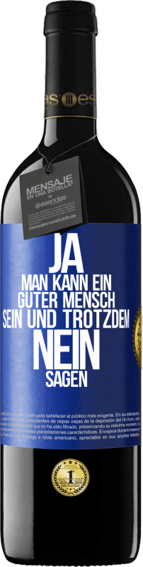 39,95 € Kostenloser Versand | Rotwein RED Ausgabe MBE Reserve JA, man kann ein guter Mensch sein und trotzdem NEIN sagen Blaue Markierung. Anpassbares Etikett Reserve 12 Monate Ernte 2015 Tempranillo