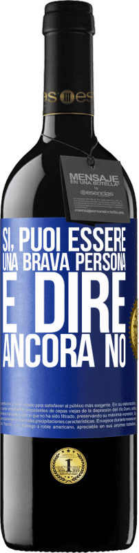 39,95 € Spedizione Gratuita | Vino rosso Edizione RED MBE Riserva SÌ, puoi essere una brava persona e dire ancora NO Etichetta Blu. Etichetta personalizzabile Riserva 12 Mesi Raccogliere 2015 Tempranillo