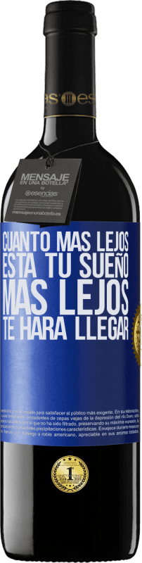 39,95 € Envío gratis | Vino Tinto Edición RED MBE Reserva Cuanto más lejos está tu sueño, más lejos te hará llegar Etiqueta Azul. Etiqueta personalizable Reserva 12 Meses Cosecha 2015 Tempranillo