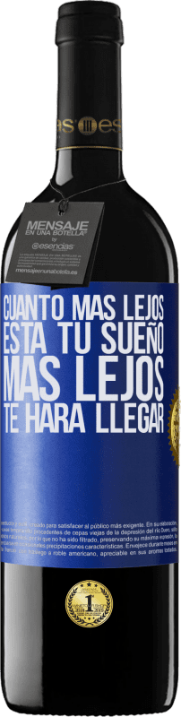 39,95 € Envío gratis | Vino Tinto Edición RED MBE Reserva Cuanto más lejos está tu sueño, más lejos te hará llegar Etiqueta Azul. Etiqueta personalizable Reserva 12 Meses Cosecha 2016 Tempranillo