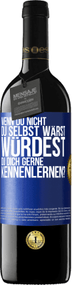 39,95 € Kostenloser Versand | Rotwein RED Ausgabe MBE Reserve Wenn du nicht du selbst wärst, würdest du dich gerne kennenlernen? Blaue Markierung. Anpassbares Etikett Reserve 12 Monate Ernte 2014 Tempranillo