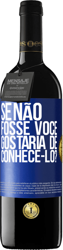 39,95 € Envio grátis | Vinho tinto Edição RED MBE Reserva Se não fosse você, gostaria de conhecê-lo? Etiqueta Azul. Etiqueta personalizável Reserva 12 Meses Colheita 2015 Tempranillo