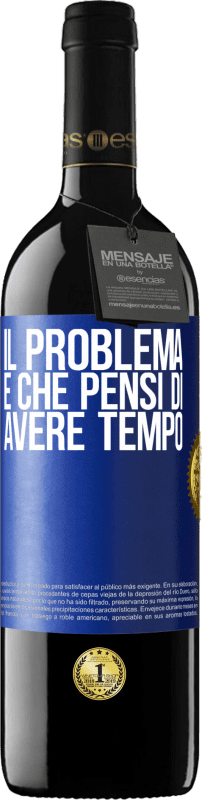 39,95 € Spedizione Gratuita | Vino rosso Edizione RED MBE Riserva Il problema è che pensi di avere tempo Etichetta Blu. Etichetta personalizzabile Riserva 12 Mesi Raccogliere 2015 Tempranillo