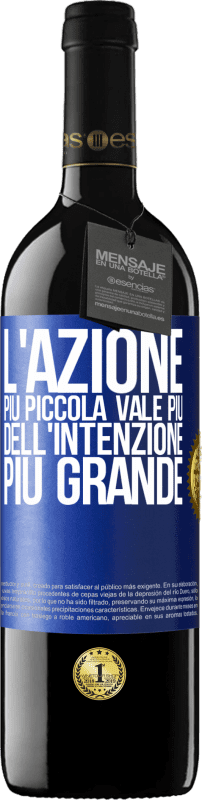 39,95 € Spedizione Gratuita | Vino rosso Edizione RED MBE Riserva L'azione più piccola vale più dell'intenzione più grande Etichetta Blu. Etichetta personalizzabile Riserva 12 Mesi Raccogliere 2015 Tempranillo