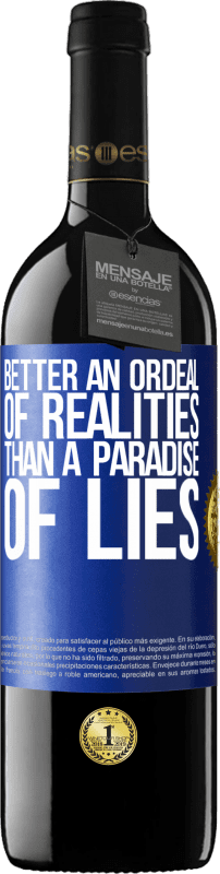 39,95 € Free Shipping | Red Wine RED Edition MBE Reserve Better an ordeal of realities than a paradise of lies Blue Label. Customizable label Reserve 12 Months Harvest 2014 Tempranillo