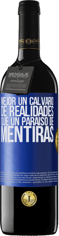 39,95 € Envío gratis | Vino Tinto Edición RED MBE Reserva Mejor un calvario de realidades que un paraíso de mentiras Etiqueta Azul. Etiqueta personalizable Reserva 12 Meses Cosecha 2015 Tempranillo