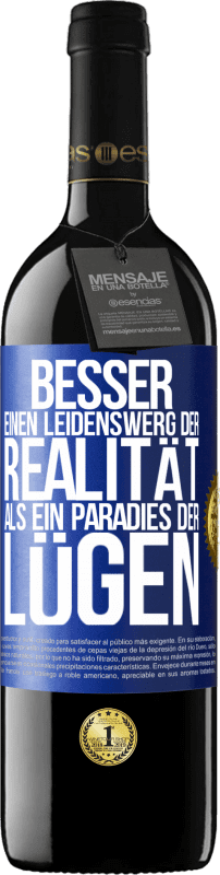 39,95 € Kostenloser Versand | Rotwein RED Ausgabe MBE Reserve Besser einen Leidenswerg der Realität als ein Paradies der Lügen Blaue Markierung. Anpassbares Etikett Reserve 12 Monate Ernte 2015 Tempranillo