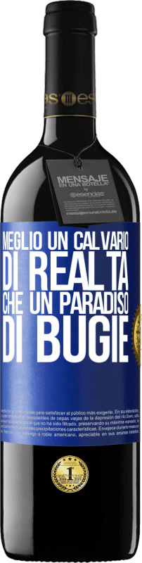 39,95 € Spedizione Gratuita | Vino rosso Edizione RED MBE Riserva Meglio un calvario di realtà che un paradiso di bugie Etichetta Blu. Etichetta personalizzabile Riserva 12 Mesi Raccogliere 2015 Tempranillo