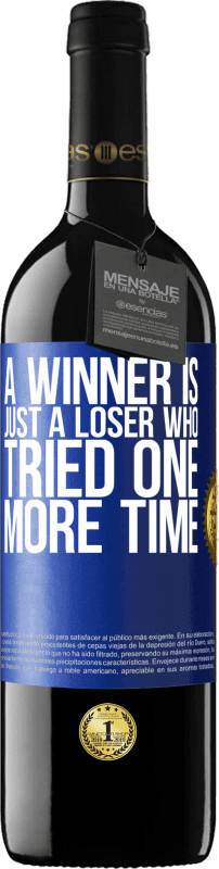 39,95 € Free Shipping | Red Wine RED Edition MBE Reserve A winner is just a loser who tried one more time Blue Label. Customizable label Reserve 12 Months Harvest 2014 Tempranillo