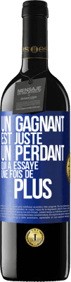 39,95 € Envoi gratuit | Vin rouge Édition RED MBE Réserve Un gagnant est juste un perdant qui a essayé une fois de plus Étiquette Bleue. Étiquette personnalisable Réserve 12 Mois Récolte 2014 Tempranillo