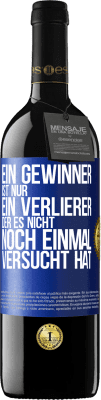 39,95 € Kostenloser Versand | Rotwein RED Ausgabe MBE Reserve Ein Gewinner ist nur ein Verlierer, der es nicht noch einmal versucht hat Blaue Markierung. Anpassbares Etikett Reserve 12 Monate Ernte 2015 Tempranillo