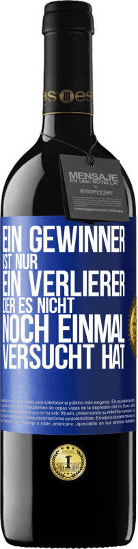 39,95 € Kostenloser Versand | Rotwein RED Ausgabe MBE Reserve Ein Gewinner ist nur ein Verlierer, der es nicht noch einmal versucht hat Blaue Markierung. Anpassbares Etikett Reserve 12 Monate Ernte 2015 Tempranillo