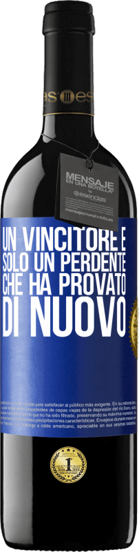 39,95 € Spedizione Gratuita | Vino rosso Edizione RED MBE Riserva Un vincitore è solo un perdente che ha provato di nuovo Etichetta Blu. Etichetta personalizzabile Riserva 12 Mesi Raccogliere 2015 Tempranillo