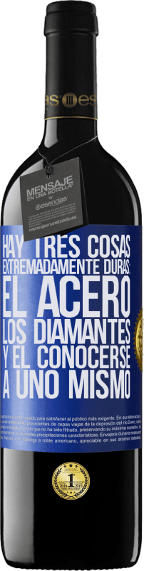 39,95 € Envío gratis | Vino Tinto Edición RED MBE Reserva Hay tres cosas extremadamente duras: el acero, los diamantes, y el conocerse a uno mismo Etiqueta Azul. Etiqueta personalizable Reserva 12 Meses Cosecha 2016 Tempranillo