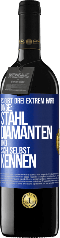 39,95 € Kostenloser Versand | Rotwein RED Ausgabe MBE Reserve Es gibt drei extrem harte Dinge: Stahl, Diamanten und sich selbst kennen Blaue Markierung. Anpassbares Etikett Reserve 12 Monate Ernte 2015 Tempranillo