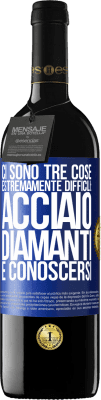 39,95 € Spedizione Gratuita | Vino rosso Edizione RED MBE Riserva Ci sono tre cose estremamente difficili: acciaio, diamanti e conoscersi Etichetta Blu. Etichetta personalizzabile Riserva 12 Mesi Raccogliere 2015 Tempranillo