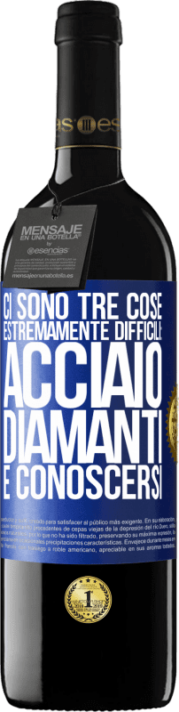 39,95 € Spedizione Gratuita | Vino rosso Edizione RED MBE Riserva Ci sono tre cose estremamente difficili: acciaio, diamanti e conoscersi Etichetta Blu. Etichetta personalizzabile Riserva 12 Mesi Raccogliere 2016 Tempranillo