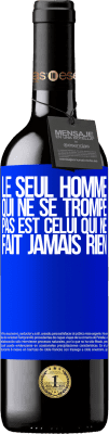39,95 € Envoi gratuit | Vin rouge Édition RED MBE Réserve Le seul homme qui ne se trompe pas est celui qui ne fait jamais rien Étiquette Bleue. Étiquette personnalisable Réserve 12 Mois Récolte 2014 Tempranillo
