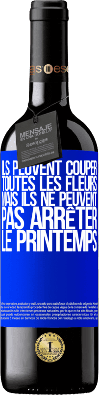 39,95 € Envoi gratuit | Vin rouge Édition RED MBE Réserve Ils peuvent couper toutes les fleurs, mais ils ne peuvent pas arrêter le printemps Étiquette Bleue. Étiquette personnalisable Réserve 12 Mois Récolte 2015 Tempranillo