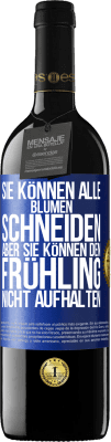 39,95 € Kostenloser Versand | Rotwein RED Ausgabe MBE Reserve Sie können alle Blumen schneiden, aber sie können den Frühling nicht aufhalten Blaue Markierung. Anpassbares Etikett Reserve 12 Monate Ernte 2015 Tempranillo