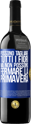 39,95 € Spedizione Gratuita | Vino rosso Edizione RED MBE Riserva Possono tagliare tutti i fiori, ma non possono fermare la primavera Etichetta Blu. Etichetta personalizzabile Riserva 12 Mesi Raccogliere 2015 Tempranillo