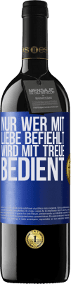 39,95 € Kostenloser Versand | Rotwein RED Ausgabe MBE Reserve Nur wer mit Liebe befiehlt, wird mit Treue bedient Blaue Markierung. Anpassbares Etikett Reserve 12 Monate Ernte 2015 Tempranillo