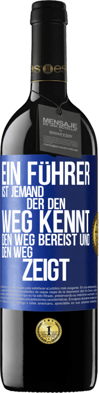 39,95 € Kostenloser Versand | Rotwein RED Ausgabe MBE Reserve Ein Führer ist jemand, der den Weg kennt, den Weg bereist und den Weg zeigt Blaue Markierung. Anpassbares Etikett Reserve 12 Monate Ernte 2015 Tempranillo