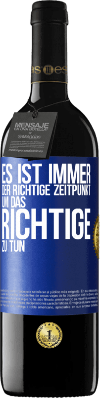 39,95 € Kostenloser Versand | Rotwein RED Ausgabe MBE Reserve Es ist immer der richtige Zeitpunkt, um das Richtige zu tun Blaue Markierung. Anpassbares Etikett Reserve 12 Monate Ernte 2015 Tempranillo