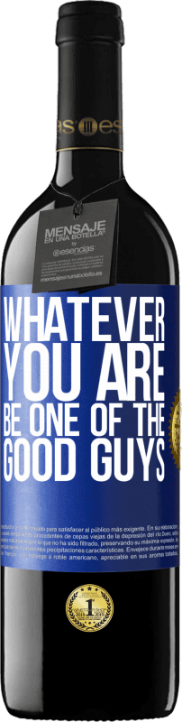 39,95 € Free Shipping | Red Wine RED Edition MBE Reserve Whatever you are, be one of the good guys Blue Label. Customizable label Reserve 12 Months Harvest 2015 Tempranillo