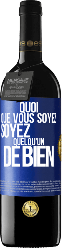 39,95 € Envoi gratuit | Vin rouge Édition RED MBE Réserve Quoi que vous soyez, soyez quelqu'un de bien Étiquette Bleue. Étiquette personnalisable Réserve 12 Mois Récolte 2015 Tempranillo