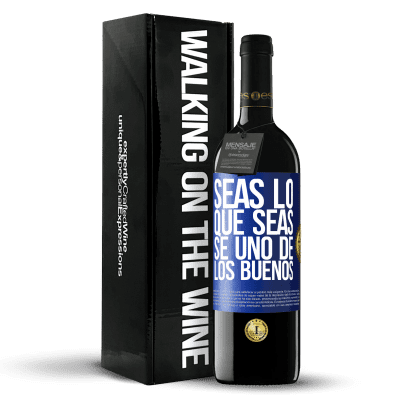 «Seas lo que seas, se uno de los buenos» Edición RED MBE Reserva