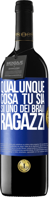 39,95 € Spedizione Gratuita | Vino rosso Edizione RED MBE Riserva Qualunque cosa tu sia, sii uno dei bravi ragazzi Etichetta Blu. Etichetta personalizzabile Riserva 12 Mesi Raccogliere 2016 Tempranillo