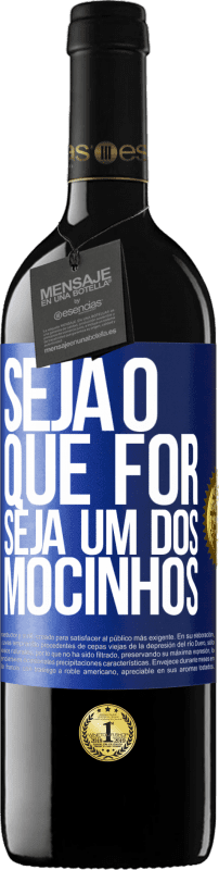 39,95 € Envio grátis | Vinho tinto Edição RED MBE Reserva Seja o que for, seja um dos mocinhos Etiqueta Azul. Etiqueta personalizável Reserva 12 Meses Colheita 2015 Tempranillo