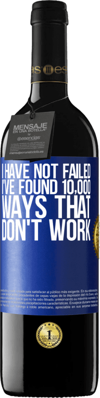 39,95 € 免费送货 | 红酒 RED版 MBE 预订 我没有失败。我发现了10,000种无效的方法 蓝色标签. 可自定义的标签 预订 12 个月 收成 2016 Tempranillo