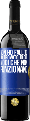 39,95 € Spedizione Gratuita | Vino rosso Edizione RED MBE Riserva Non ho fallito Ho trovato 10.000 modi che non funzionano Etichetta Blu. Etichetta personalizzabile Riserva 12 Mesi Raccogliere 2015 Tempranillo