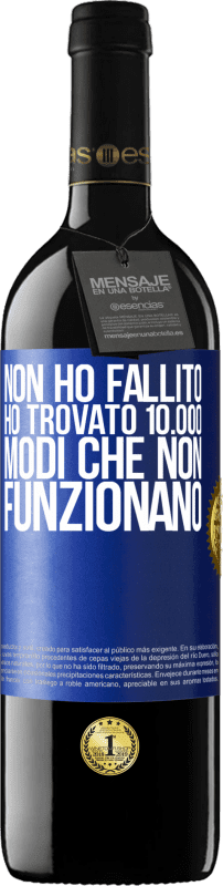 39,95 € Spedizione Gratuita | Vino rosso Edizione RED MBE Riserva Non ho fallito Ho trovato 10.000 modi che non funzionano Etichetta Blu. Etichetta personalizzabile Riserva 12 Mesi Raccogliere 2015 Tempranillo