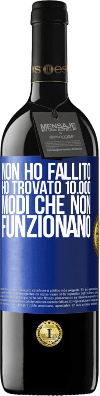 39,95 € Spedizione Gratuita | Vino rosso Edizione RED MBE Riserva Non ho fallito Ho trovato 10.000 modi che non funzionano Etichetta Blu. Etichetta personalizzabile Riserva 12 Mesi Raccogliere 2016 Tempranillo