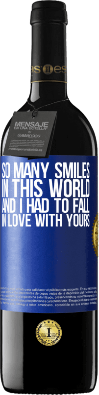 39,95 € Бесплатная доставка | Красное вино Издание RED MBE Бронировать В этом мире так много улыбок, и мне пришлось влюбиться в твою Синяя метка. Настраиваемая этикетка Бронировать 12 Месяцы Урожай 2014 Tempranillo
