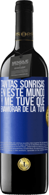 39,95 € Envío gratis | Vino Tinto Edición RED MBE Reserva Tantas sonrisas en este mundo, y me tuve que enamorar de la tuya Etiqueta Azul. Etiqueta personalizable Reserva 12 Meses Cosecha 2016 Tempranillo