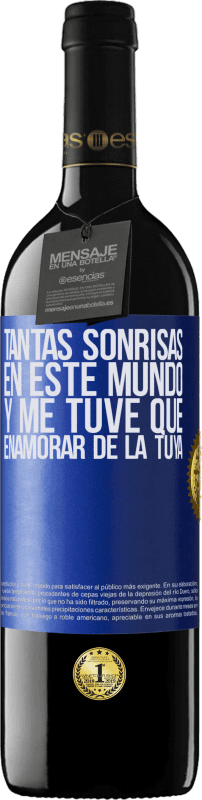 39,95 € Envío gratis | Vino Tinto Edición RED MBE Reserva Tantas sonrisas en este mundo, y me tuve que enamorar de la tuya Etiqueta Azul. Etiqueta personalizable Reserva 12 Meses Cosecha 2015 Tempranillo