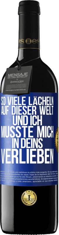 39,95 € Kostenloser Versand | Rotwein RED Ausgabe MBE Reserve So viele Lächeln auf dieser Welt und ich musste mich in Deins verlieben Blaue Markierung. Anpassbares Etikett Reserve 12 Monate Ernte 2015 Tempranillo