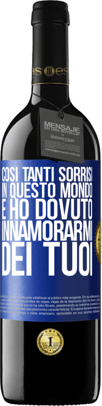 39,95 € Spedizione Gratuita | Vino rosso Edizione RED MBE Riserva Così tanti sorrisi in questo mondo, e ho dovuto innamorarmi dei tuoi Etichetta Blu. Etichetta personalizzabile Riserva 12 Mesi Raccogliere 2015 Tempranillo