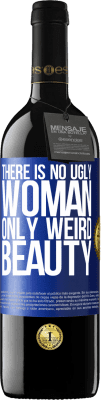 39,95 € Free Shipping | Red Wine RED Edition MBE Reserve There is no ugly woman, only weird beauty Blue Label. Customizable label Reserve 12 Months Harvest 2016 Tempranillo