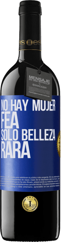 39,95 € Envío gratis | Vino Tinto Edición RED MBE Reserva No hay mujer fea, solo belleza rara Etiqueta Azul. Etiqueta personalizable Reserva 12 Meses Cosecha 2015 Tempranillo