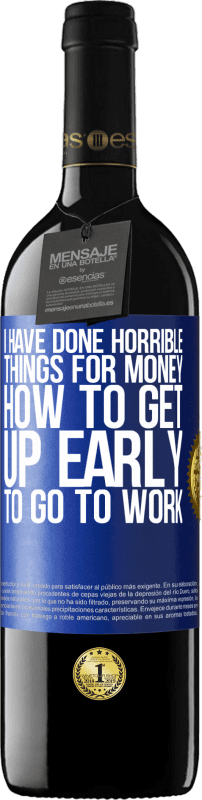 39,95 € 免费送货 | 红酒 RED版 MBE 预订 我为金钱做了可怕的事情。如何早起上班 蓝色标签. 可自定义的标签 预订 12 个月 收成 2016 Tempranillo