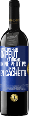 39,95 € Envoi gratuit | Vin rouge Édition RED MBE Réserve Quand on peut, on peut. Et quand on ne peut pas, on peut en cachette Étiquette Bleue. Étiquette personnalisable Réserve 12 Mois Récolte 2014 Tempranillo