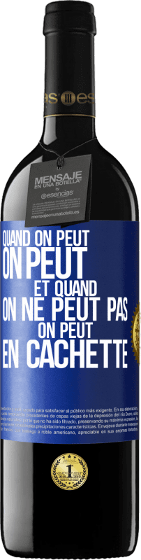 39,95 € Envoi gratuit | Vin rouge Édition RED MBE Réserve Quand on peut, on peut. Et quand on ne peut pas, on peut en cachette Étiquette Bleue. Étiquette personnalisable Réserve 12 Mois Récolte 2016 Tempranillo