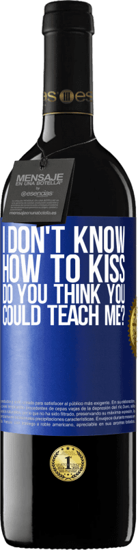 39,95 € Free Shipping | Red Wine RED Edition MBE Reserve I don't know how to kiss, do you think you could teach me? Blue Label. Customizable label Reserve 12 Months Harvest 2014 Tempranillo