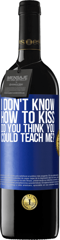 39,95 € Free Shipping | Red Wine RED Edition MBE Reserve I don't know how to kiss, do you think you could teach me? Blue Label. Customizable label Reserve 12 Months Harvest 2016 Tempranillo