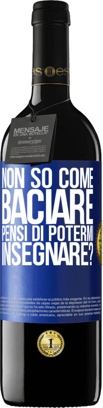 39,95 € Spedizione Gratuita | Vino rosso Edizione RED MBE Riserva Non so come baciare, pensi di potermi insegnare? Etichetta Blu. Etichetta personalizzabile Riserva 12 Mesi Raccogliere 2015 Tempranillo